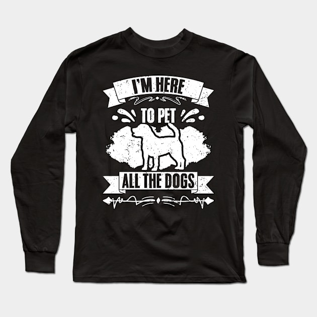 Funny I'm Here To Pet All The Cats A Cat Sitting Pet Sitter Long Sleeve T-Shirt by sBag-Designs